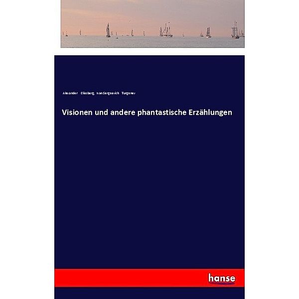 Visionen und andere phantastische Erzählungen, Alexander Eliasberg, Iwan S. Turgenjew