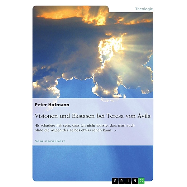 Visionen und Ekstasen bei Teresa von Ávila, Peter Hofmann