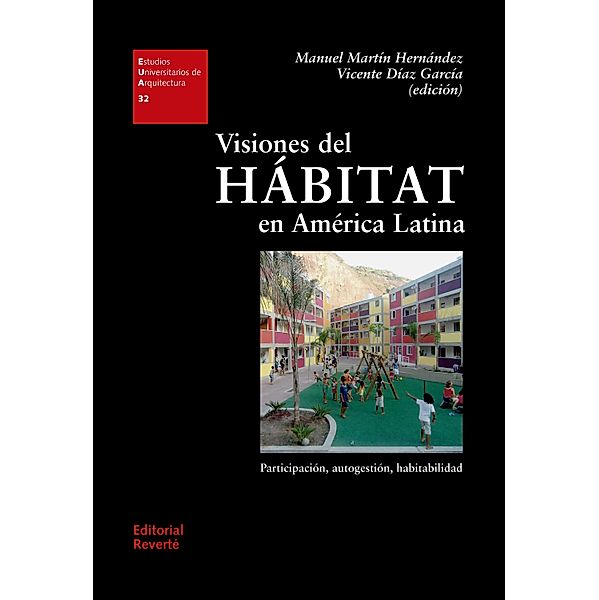 Visiones del hábitat en América Latina / Estudios Universitarios de Arquitectura (EUA), Manuel Martín Hernández, Vicente Diaz García