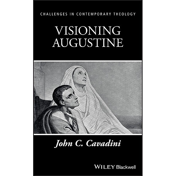 Visioning Augustine / Challenges in Contemporary Theology Bd.1, John C. Cavadini