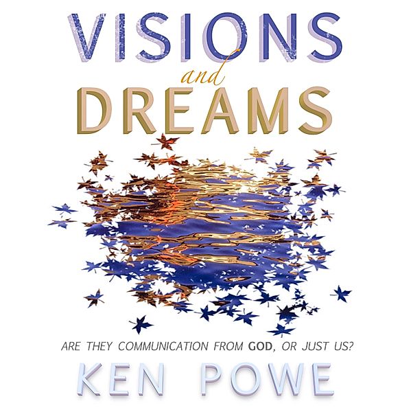 Visions and Dreams, Ken Powe