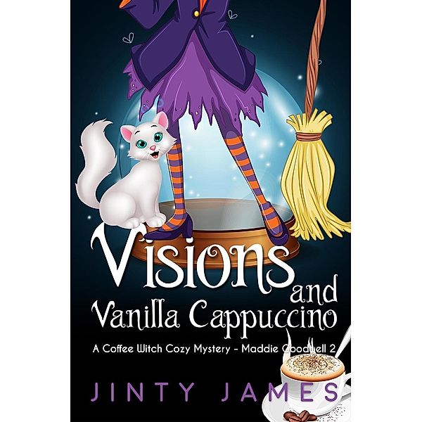 Visions and Vanilla Cappuccino (Maddie Goodwell, #2), Jinty James