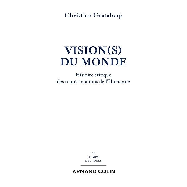 Vision(s) du Monde / Le temps des idées, Christian Grataloup
