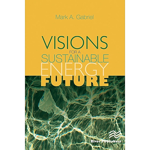 Visions for a Sustainable Energy Future, Mark A. Gabriel
