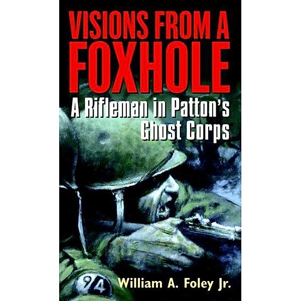 Visions From a Foxhole, William Foley