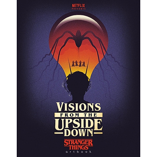 Visions from the Upside Down: Stranger Things Artbook, Netflix