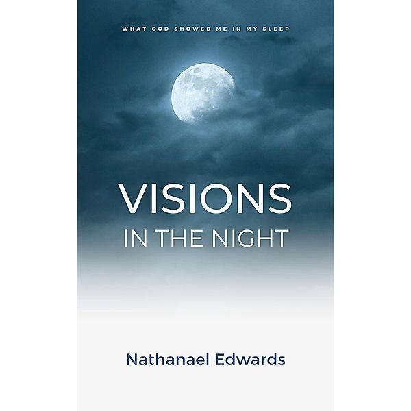 Visions In The Night, Nathanael Edwards