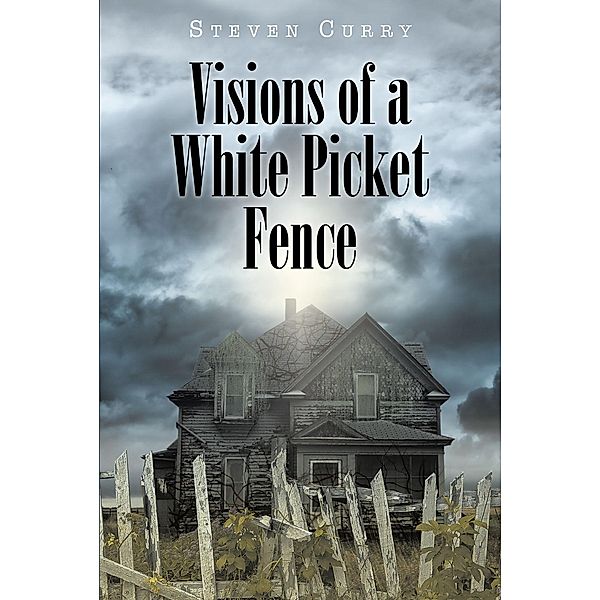 Visions of a White Picket Fence, Steven Curry