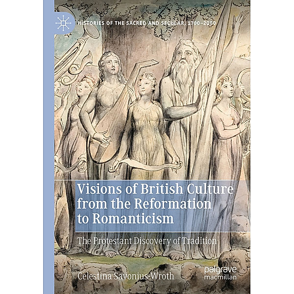 Visions of British Culture from the Reformation to Romanticism, Celestina Savonius-Wroth