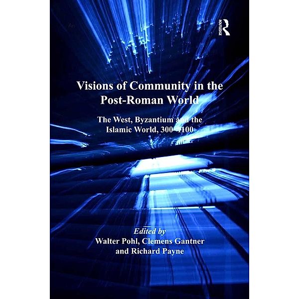 Visions of Community in the Post-Roman World, Clemens Gantner