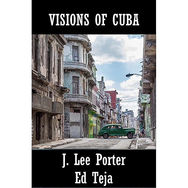 Visions of Cuba, J. Lee Porter, Ed Teja