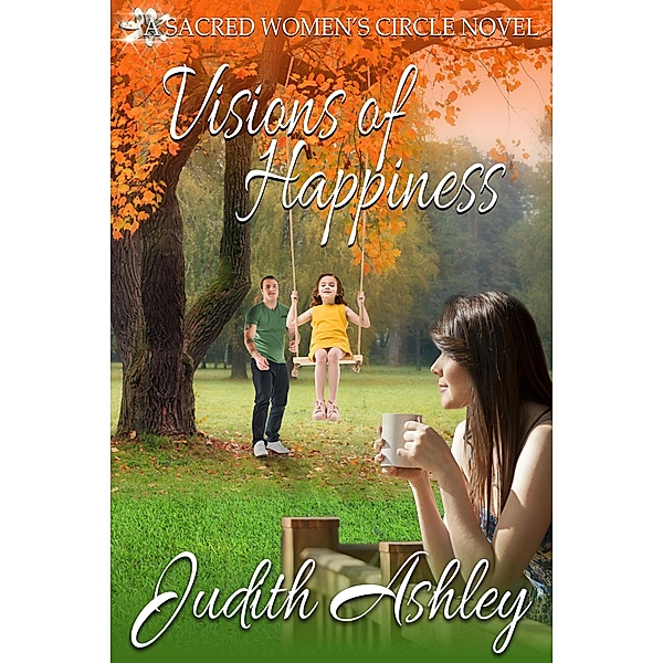 Visions of Happiness (The Sacred Women's Circle, #8) / The Sacred Women's Circle, Judith Ashley