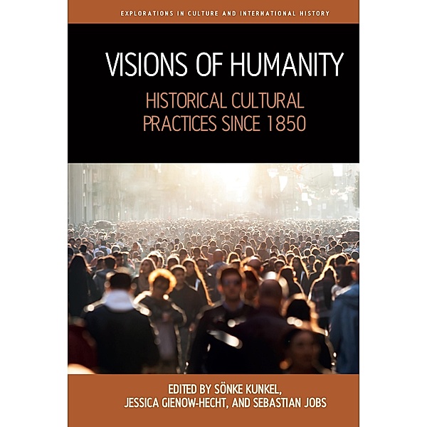 Visions of Humanity / Explorations in Culture and International History Bd.11