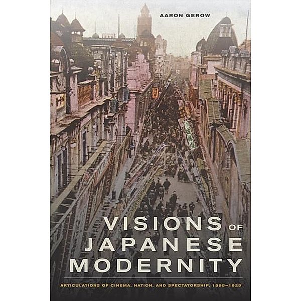 Visions of Japanese Modernity, Aaron Gerow