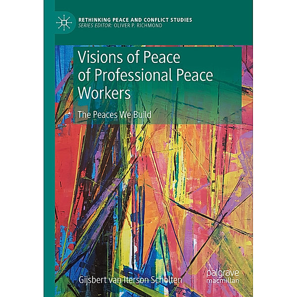 Visions of Peace of Professional Peace Workers, Gijsbert M. van Iterson Scholten