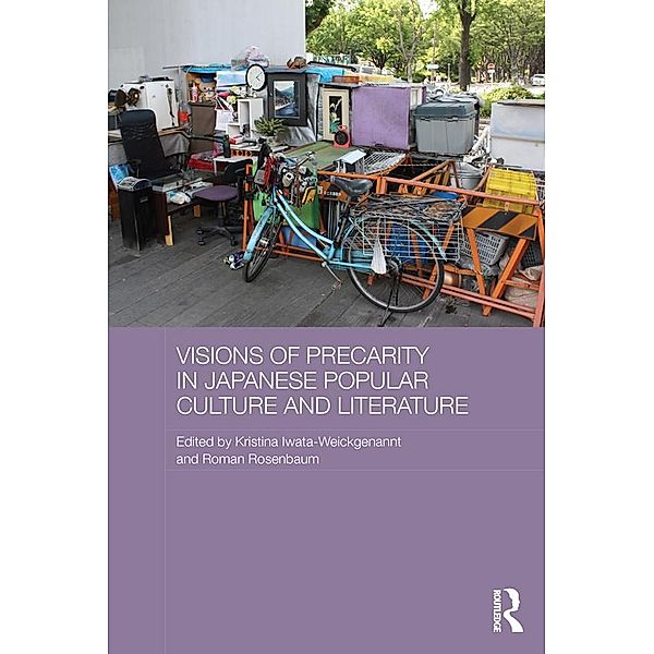 Visions of Precarity in Japanese Popular Culture and Literature / Routledge Contemporary Japan Series