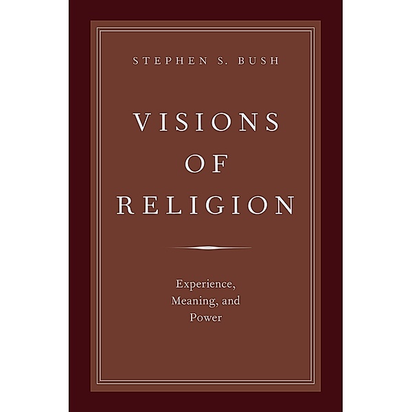 Visions of Religion, Stephen S. Bush