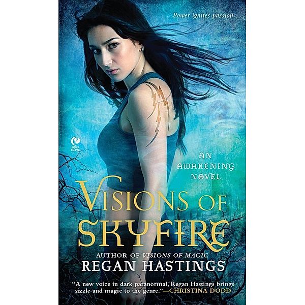 Visions of Skyfire / Awakening Novel Bd.2, Regan Hastings