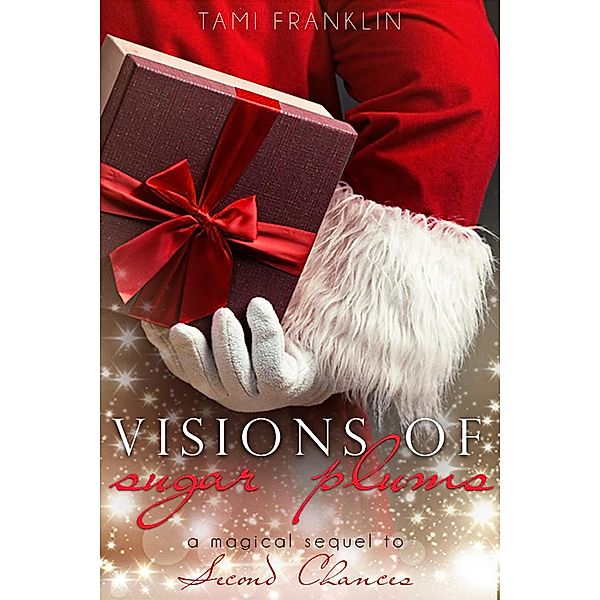 Visions of Sugar Plums (Magical Holiday Romances, #2) / Magical Holiday Romances, Tami Franklin