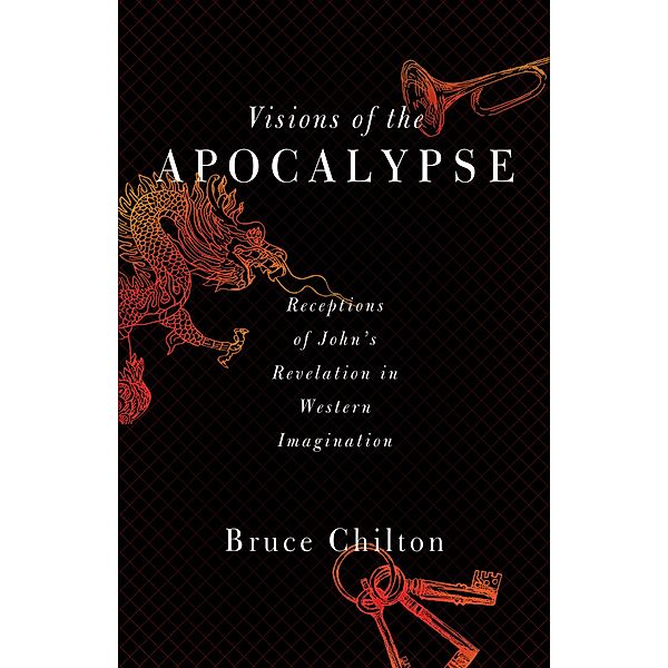 Visions of the Apocalypse, Bruce D. Chilton