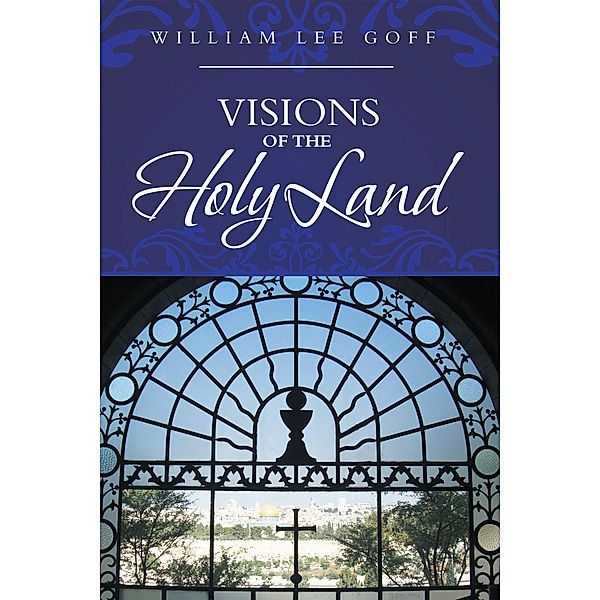 Visions of the Holy Land, William Lee Goff