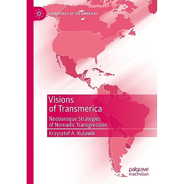 Visions of Transmerica / Literatures of the Americas, Krzysztof A. Kulawik