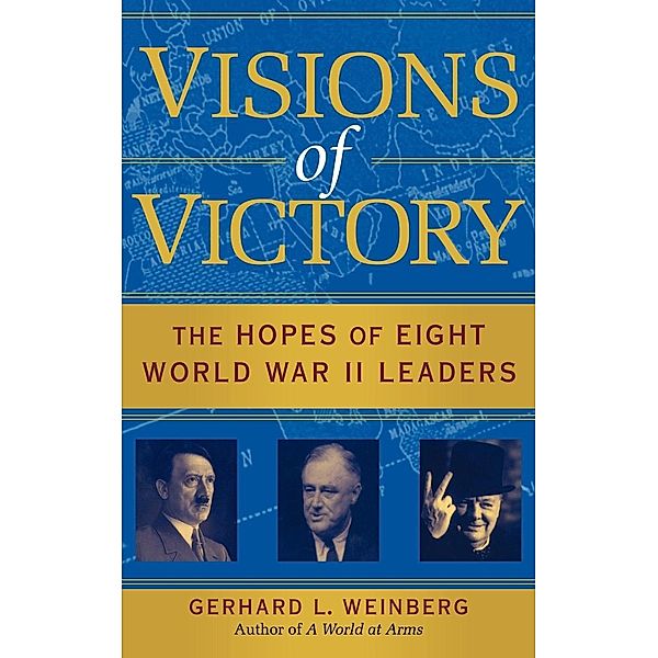 Visions of Victory, Gerhard L. Weinberg