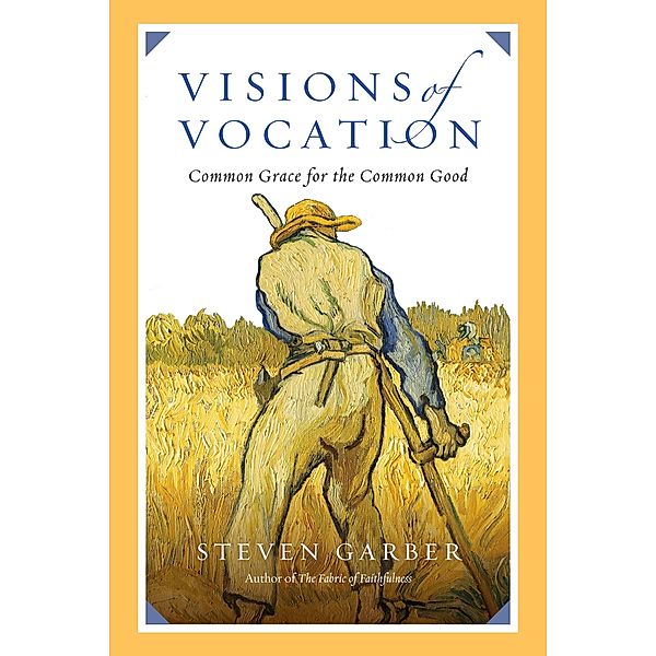 Visions of Vocation, Steven Garber