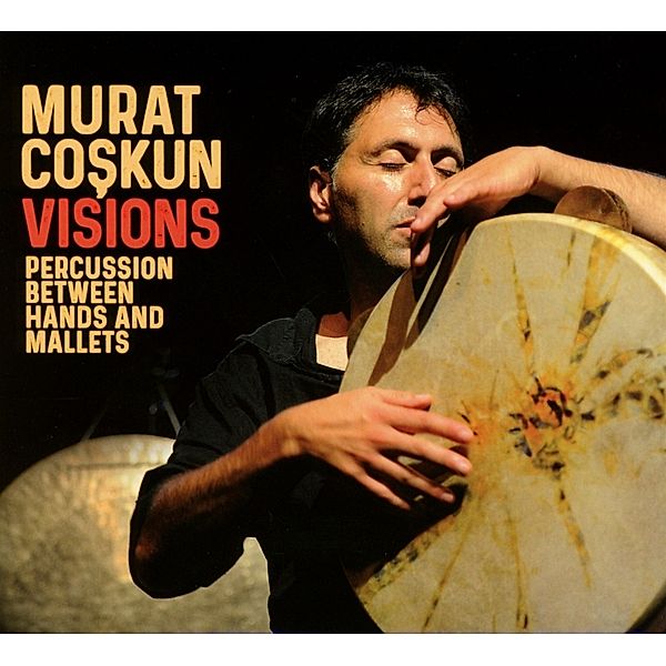 Visions-Percussion Between Hands And Mallets, Murat Coskun