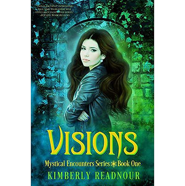 Visions (The Mystical Encounters Series, #1) / The Mystical Encounters Series, Kimberly Readnour