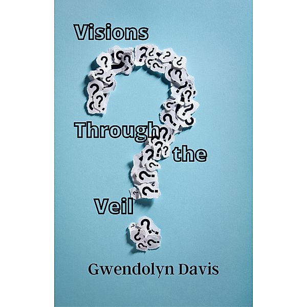 Visions Through the Veil, Gwendolyn Davis