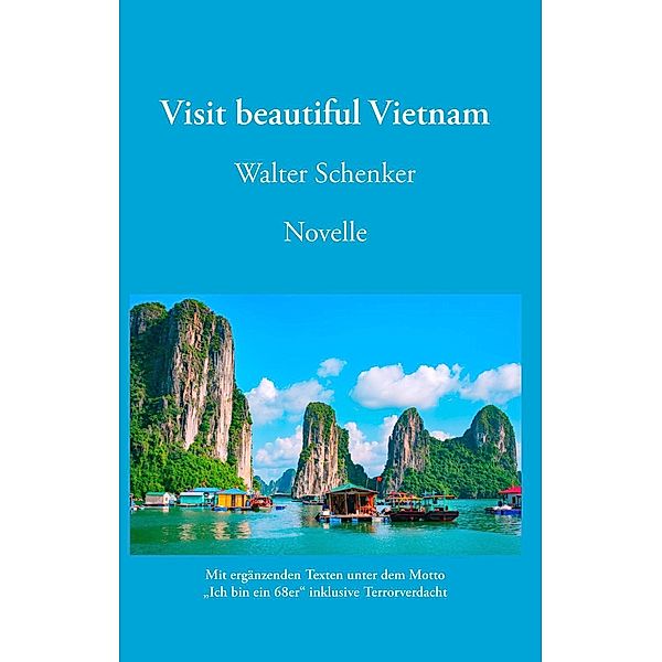 Visit beautiful Vietnam, Walter Schenker
