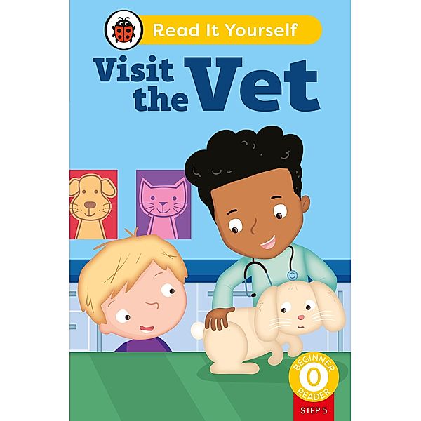 Visit the Vet (Phonics Step 5):  Read It Yourself - Level 0 Beginner Reader / Read It Yourself, Ladybird