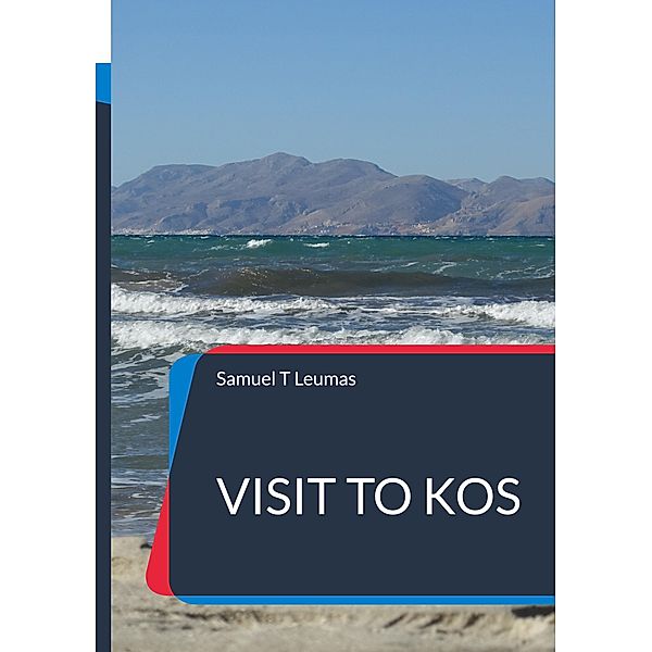 Visit to Kos / Pics and Poems Bd.7, Samuel T Leumas