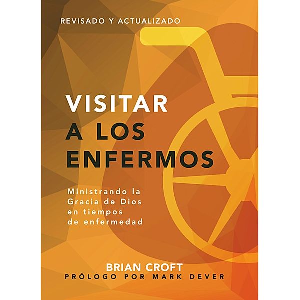 Visitar a los enfermos / Pastoreo práctico, Brian Croft