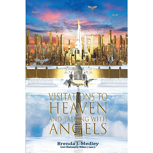 Visitations to Heaven and Talking with Angels, Brenda J. Medley
