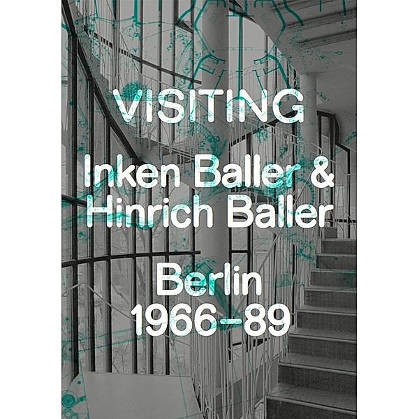 Visiting. Inken Baller & Hinrich Baller, Berlin 1966-89. englisch