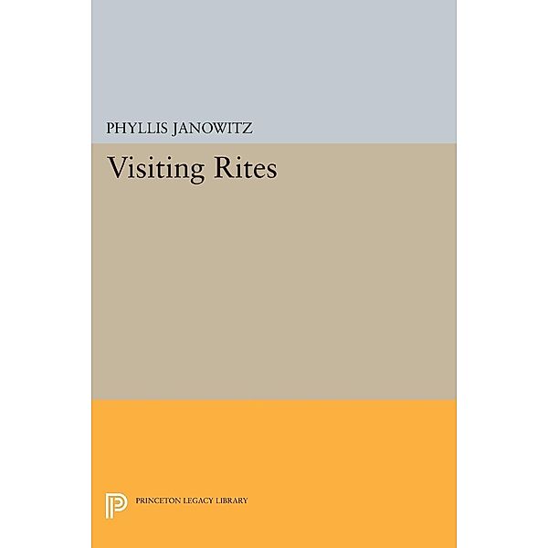 Visiting Rites / Princeton Legacy Library Bd.642, Phyllis Janowitz