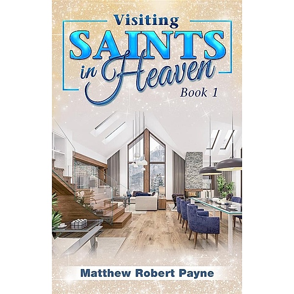 Visiting Saints in Heaven, Matthew Robert Payne