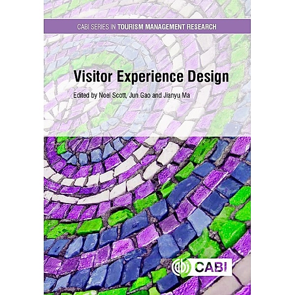 Visitor Experience Design / CABI Series in Tourism Management Research