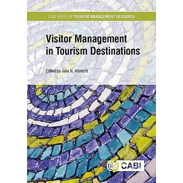 Visitor Management in Tourism Destinations / CABI Series in Tourism Management Research