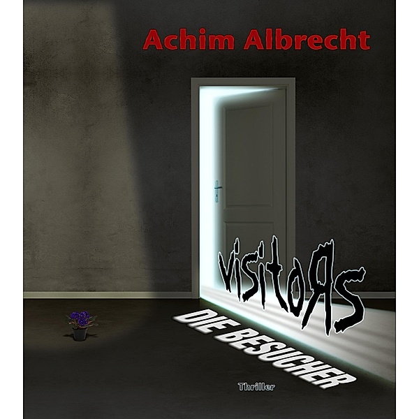 Visitors - Die Besucher, Achim Albrecht
