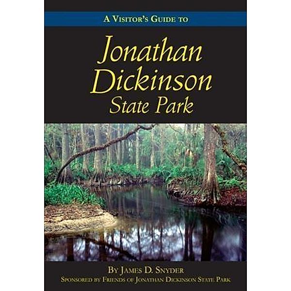 Visitor's Guide to Jonathan Dickinson State Park, James D. Snyder