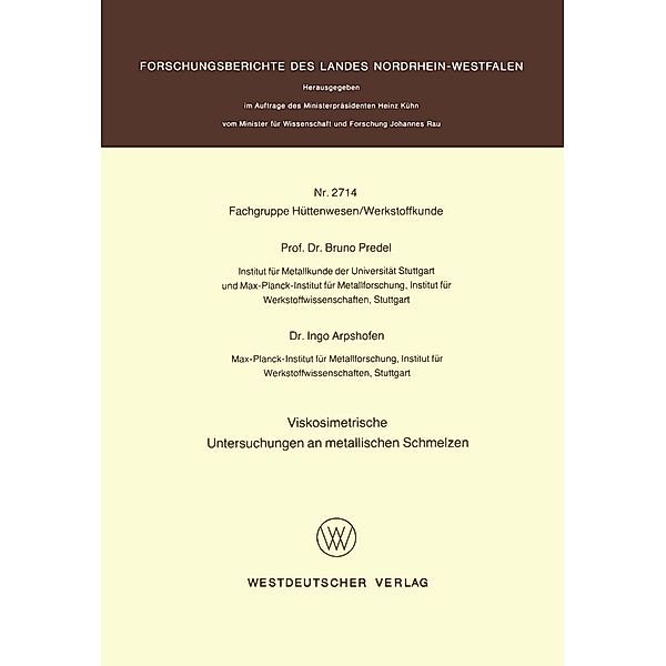 Viskosimetrische Untersuchungen an metallischen Schmelzen / Forschungsberichte des Landes Nordrhein-Westfalen Bd.2714, Bruno Predel
