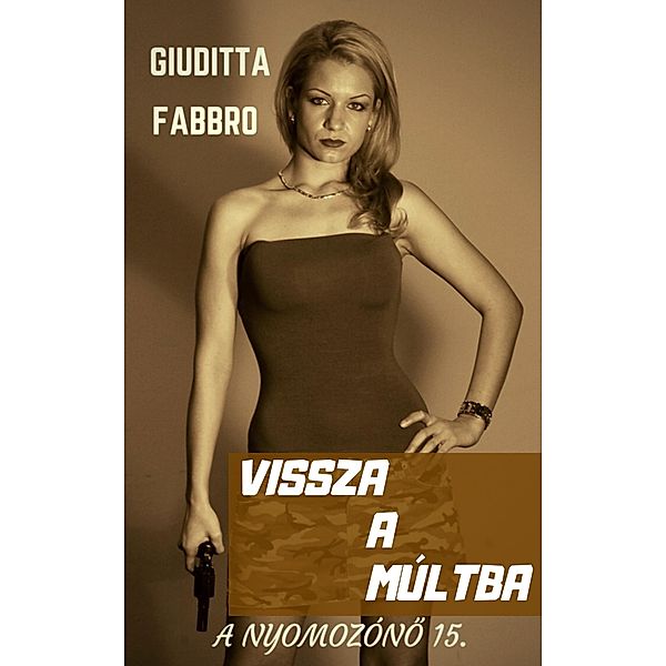 Vissza a múltba / A nyomozóno Bd.15, Giuditta Fabbro