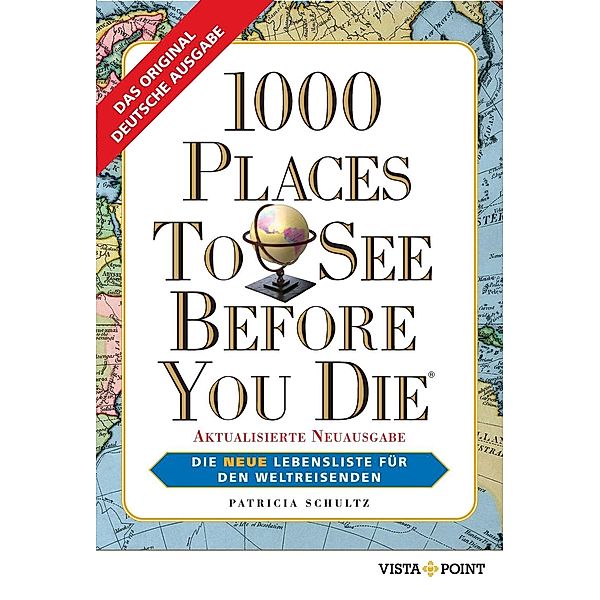 VISTA POINT VERLAG GmbH: 1000 Places To See Before You Die, Patricia Schultz