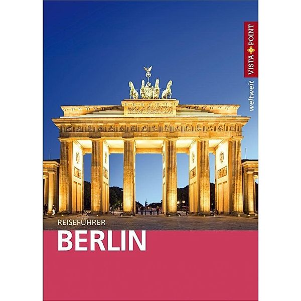 Vista Point weltweit Reiseführer Berlin, Anna Bockhoff, Ortrun Egelkraut, Ulrike Wiebrecht
