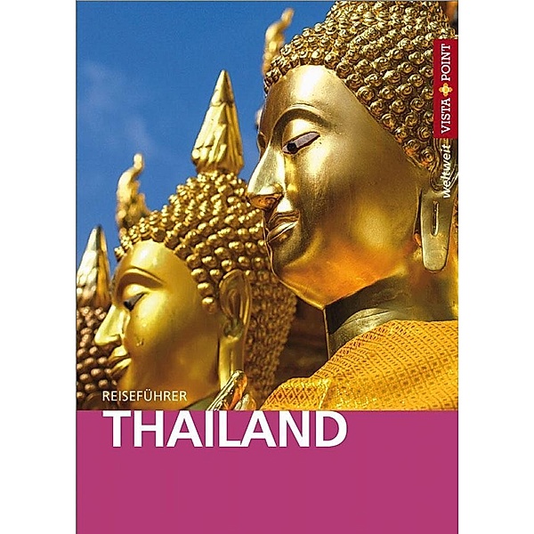 Vista Point weltweit Reiseführer Thailand, Martina Miethig