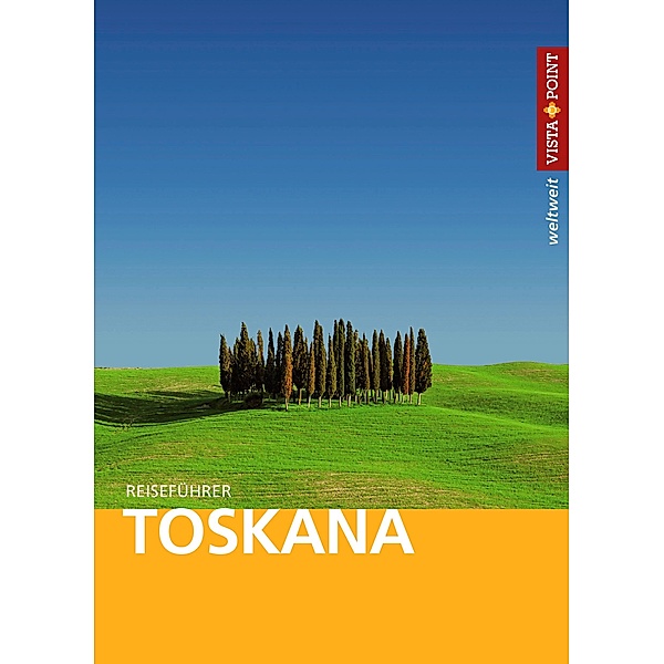 Vista Point weltweit  Reiseführer Toskana, Gottfried Aigner
