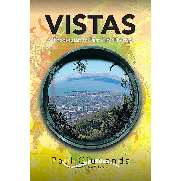 Vistas: a Theologian in Past-Life Therapy, Paul Giurlanda